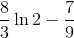 \frac{8}{3}\ln 2 - \frac{7}{9}