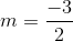 m = \frac{{ - 3}}{2}
