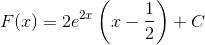F(x) = 2{e^{2x}}\left( {x - \frac{1}{2}} \right) + C