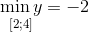 \mathop {\min y}\limits_{{\text{[}}2;4]} = - 2