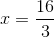 x = \frac{{16}}{3}