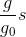 {g \over {{g_0}}} s