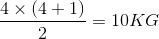 {{4 \times \left( {4 + 1} \right)} \over 2} = 10KG