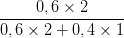\dpi{100} {{0,6 \times 2} \over {0,6 \times 2 + 0,4 \times 1}}