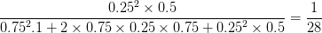 \dpi{100} {{{{0.25}^2} \times 0.5} \over {{{0.75}^2}.1 + 2 \times 0.75 \times 0.25 \times 0.75 + {{0.25}^2} \times 0.5}} = {1 \over {28}}