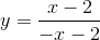 y=\frac{x-2}{-x-2}