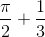 \frac{\pi}{2}+\frac{1}{3}