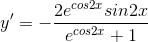 y'=-\frac{2e^{cos2x}sin2x}{e^{cos2x}+1}