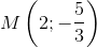 M\left ( 2;-\frac{5}{3} \right )