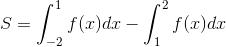 S=\int_{-2}^{1}f(x)dx-\int_{1}^{2}f(x)dx