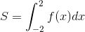 S=\int_{-2}^{2}f(x)dx