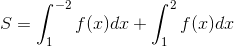S=\int_{1}^{-2}f(x)dx+\int_{1}^{2}f(x)dx