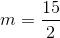 m=\frac{15}{2}