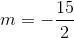 m=-\frac{15}{2}