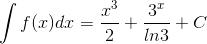 \int f(x)dx=\frac{x^3}{2}+\frac{3^x}{ln3}+C