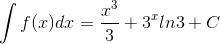 \int f(x)dx=\frac{x^3}{3}+3^x ln3+C
