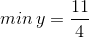 min \, y=\frac{11}{4}