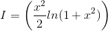 I=\left ( \frac{x^2}{2}ln(1+x^2) \right )