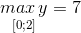 \underset{[0;2]}{max \, y}=7