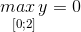 \underset{[0;2]}{max \, y}=0