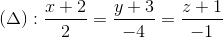 (\Delta):\frac{x+2}{2}=\frac{y+3}{-4}=\frac{z+1}{-1}