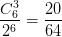 \dpi{100} {{C_6^3} \over {{2^6}}} = {{20} \over {64}}