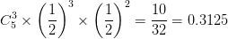 \dpi{100} C_5^3 \times {\left( {{1 \over 2}} \right)^3} \times {\left( {{1 \over 2}} \right)^2} = {{10} \over {32}} = 0.3125