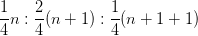 \dpi{100} {1 \over 4}n:{2 \over 4}(n + 1):{1 \over 4}(n + 1 + 1)