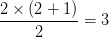 \dpi{100} {{2 \times (2 + 1)} \over 2} = 3
