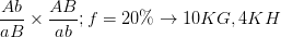 \dpi{100} {{Ab} \over {aB}} \times {{AB} \over {ab}};f = 20\% \to 10KG,4KH