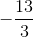 -\frac{13}{3}
