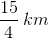 \frac{15}{4} \, km