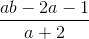 \frac{ab-2a-1}{a+2}
