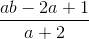 \frac{ab-2a+1}{a+2}
