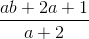 \frac{ab+2a+1}{a+2}