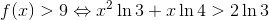 f(x)>9\Leftrightarrow x^2\ln3+x\ln4>2\ln3