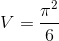 V=\frac{ \pi ^2}{6}