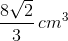 \frac{8\sqrt{2}}{3} \, cm^3