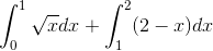\int_{0}^{1}\sqrt{x}dx+\int_{1}^{2}(2-x)dx