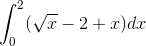 \int_{0}^{2}(\sqrt{x}-2+x)dx