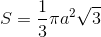 S=\frac{1}{3}\pi a^2 \sqrt{3}