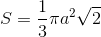 S=\frac{1}{3}\pi a^2 \sqrt{2}