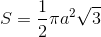 S=\frac{1}{2}\pi a^2 \sqrt{3}