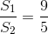 \frac{S_1}{S_2}=\frac{9}{5}