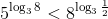 5^{\log_3 8}< 8^{\log_3 \frac{1}{2}}