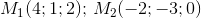 M_1(4;1;2); \, M_2(-2;-3;0)