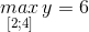 \underset{[2;4]}{max} \,y=6