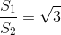 \frac{S_1}{S_2}=\sqrt{3}