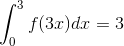 \int_{0}^{3}f(3x)dx=3