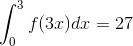 \int_{0}^{3}f(3x)dx=27